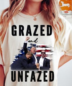 Grazed and unfazed shirt, trump shot shirt, trump supporters tee