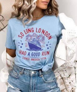 So Long London 4th of July Shirt, Gift For Fan, Gift For Her