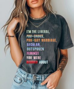 I'm the Liberal You Were Warned About T-Shirt, Social Justice Tshirt