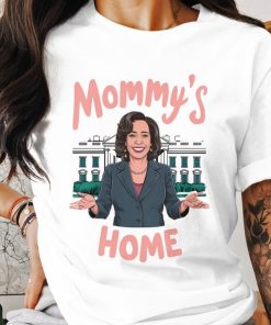 Funny Kamala Harris T-Shirt Unisex | Mommy's Home Shirt