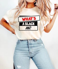 What's A Black Job Shirt ; Black Job Shirt ,Trump, Biden, Funny