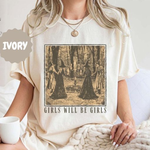 Girls Will Be Girls Witch Comfort Colors Shirt, Feminist Witch Shirt