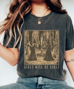 Girls Will Be Girls Witch Comfort Colors Shirt, Feminist Witch Shirt