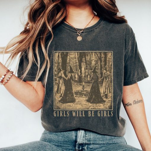 Girls Will Be Girls Witch Comfort Colors Shirt, Feminist Witch Shirt