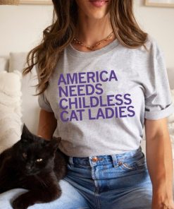 America Needs Childless Cat Ladies, Childless Cat Ladies Shirt