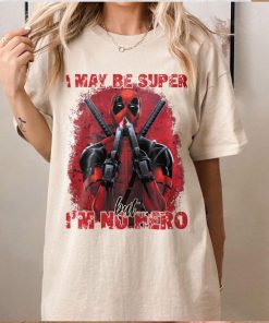 Marvel Deadpool, I May Be Super, But I'm No Hero