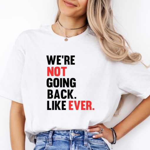 We’re Not Going Back T-Shirt | Kamala Harris 2024