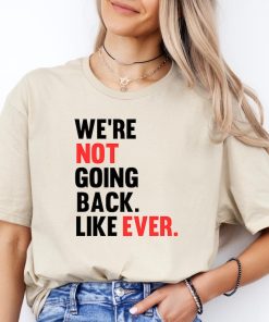 We’re Not Going Back T-Shirt | Kamala Harris 2024