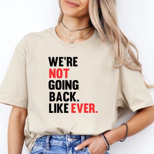 We’re Not Going Back T-Shirt | Kamala Harris 2024