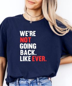 We’re Not Going Back T-Shirt | Kamala Harris 2024