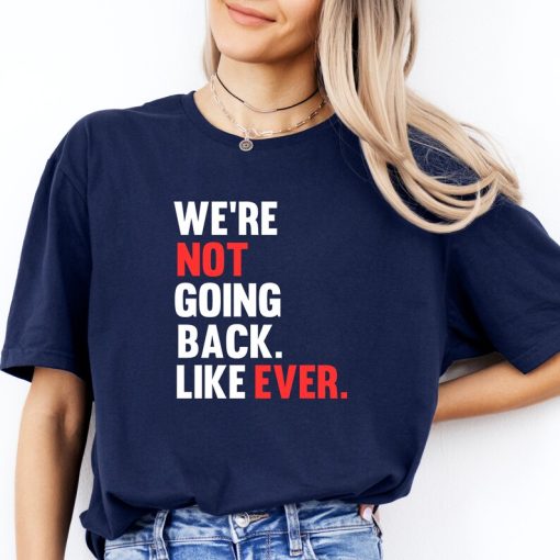 We’re Not Going Back T-Shirt | Kamala Harris 2024