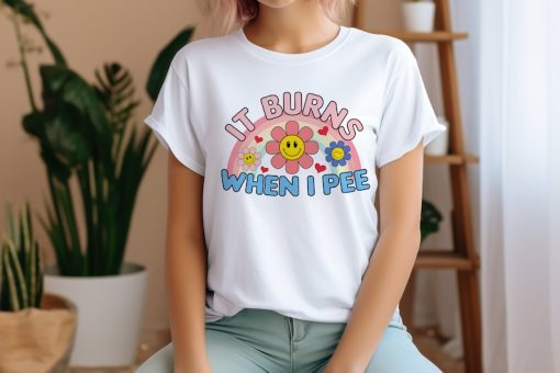 It Burns When I Pee, I Pee Shirt, Inappropriate Shirt, Dank Meme Shirt