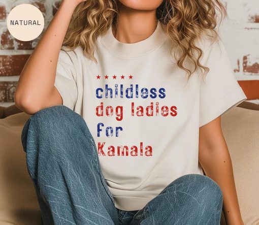 Childless Dog Ladies for Kamala Shirt - Kamala Harris 2024 - Vote Blue