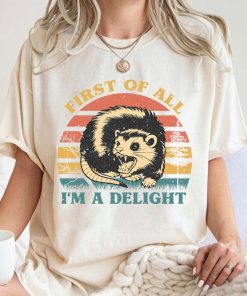 Retro First Of All I'm A Delight Sarcastic Angry Opossum Lover Shirt