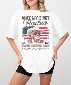 Ain't My First Rodeo Talking America Back Shirt, Trump 2024 Shirt