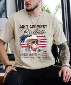 Ain't My First Rodeo Talking America Back Shirt, Trump 2024 Shirt