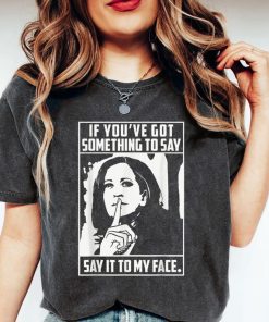 If You've Got Something To Say Say It To My Face Quote