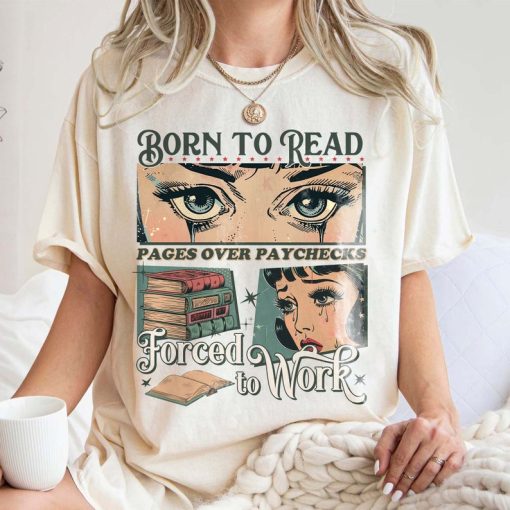 Born to Read Forced to Work Shirt