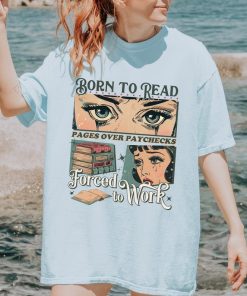 Born to Read Forced to Work Shirt