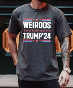 Weirdos For Trump 24 Shirt, Funny Sarcastic Saying T-Shirt