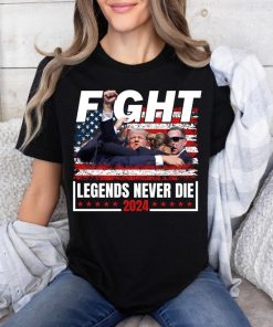 Trump Legends Never Die 2024 Shirt - Election Shirt - Trump Fight Tee