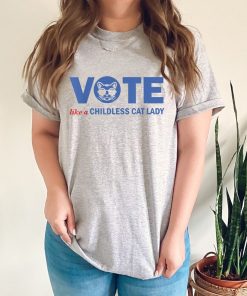 VOTE Like a Childless Cat Lady shirt, Kameowla Brat Shirts