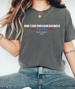 Mind Your Own Damn Business T-Shirt, Harris Walz Tshirt