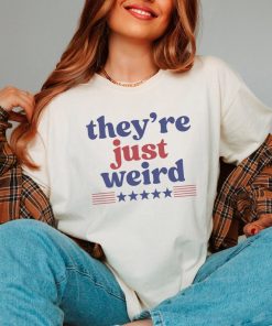 They're Just Weird Shirt Kamala Harris Shirt Election 2024 Shirt Vote