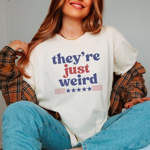 They're Just Weird Shirt Kamala Harris Shirt Election 2024 Shirt Vote