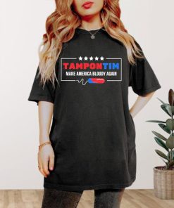 Tampon Tim Shirt, Red Blue Make America Bloody Again T-Shirt