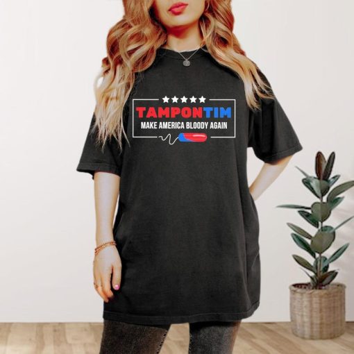 Tampon Tim Shirt, Red Blue Make America Bloody Again T-Shirt