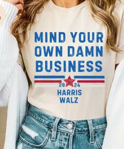 Mind Your Own Damn Business Kamala Harris Tim Walz President VP 2024