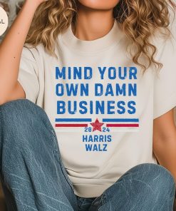 Mind Your Own Damn Business Kamala Harris Tim Walz President VP 2024