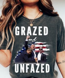 Grazed and unfazed shirt, trump shot shirt, trump supporters tee