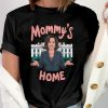 Funny Kamala Harris T-Shirt Unisex | Mommy's Home Shirt