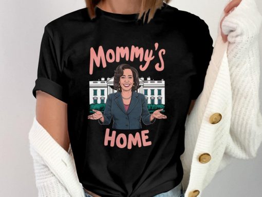 Funny Kamala Harris T-Shirt Unisex | Mommy's Home Shirt