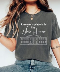 A Woman's Place Is In the White House Tshirt, Kamala Harris Shirt