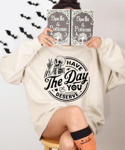 Have The Day You Deserve Sweatshirt, Halloween Skeleton Sweatshirt