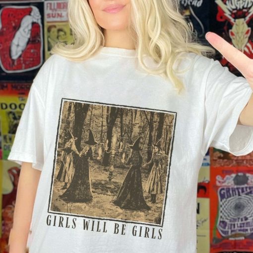 Girls Will Be Girls Witch Comfort Colors Shirt, Feminist Witch Shirt