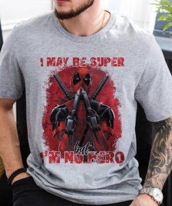 Marvel Deadpool, I May Be Super, But I'm No Hero