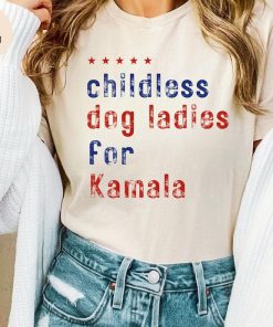 Childless Dog Ladies for Kamala Shirt - Kamala Harris 2024 - Vote Blue