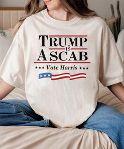 Trump Is A Scab Vote Harris SHirt, UAW Shawn SHirt