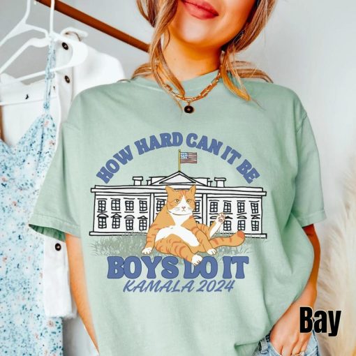 How Hard Can it Be? Boys Do it Kamala Harris 2024 Shirt, Kamala 2024