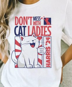 Don't Mess With Cat Ladies, Weird, Childless, Vote 2024