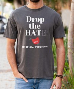 Pro Kamala Harris Shirt, Drop the Hat, Drop the Hate