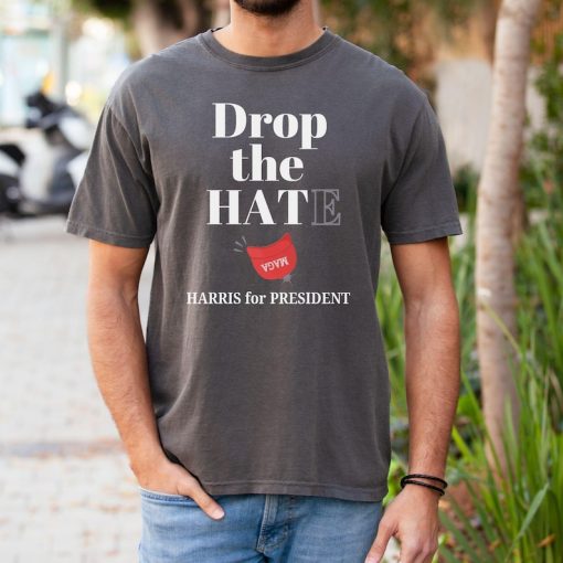 Pro Kamala Harris Shirt, Drop the Hat, Drop the Hate