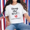 Pro Kamala Harris Shirt, Drop the Hat, Drop the Hate