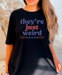 They're Just Weird Shirt Kamala Harris Shirt Election 2024 Shirt Vote