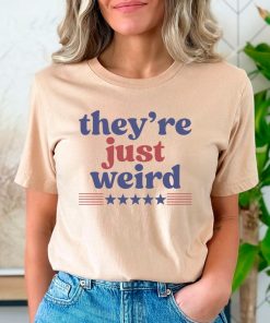 They're Just Weird Shirt Kamala Harris Shirt Election 2024 Shirt Vote