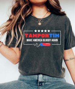 Tampon Tim Shirt, Red Blue Make America Bloody Again T-Shirt